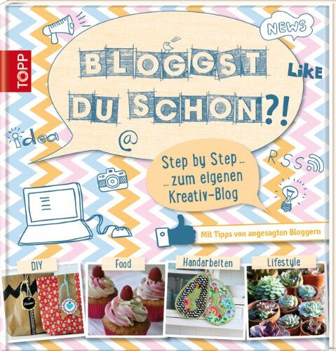 Bloggst Du Schon?!: Step By Step Zum Eigenen Kreativ-Blog