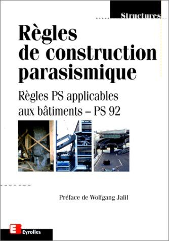 Collectif Regles De Construction Parasismique. Règles Ps Applicables Aux Bâtiments - Ps 92, Norme Nf P 06-013