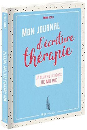 Mon Journal D'Écriture Thérapie : Je Deviens Le Héros De Ma Vie