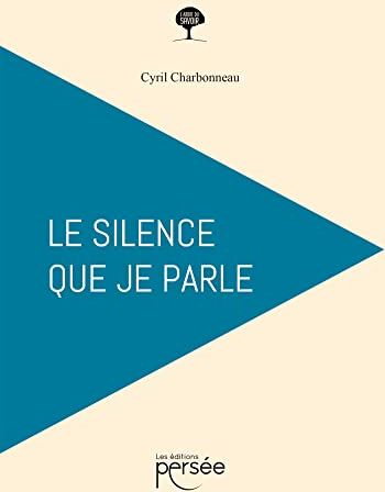 Cyril Charbonneau Le Silence Que Je Parle