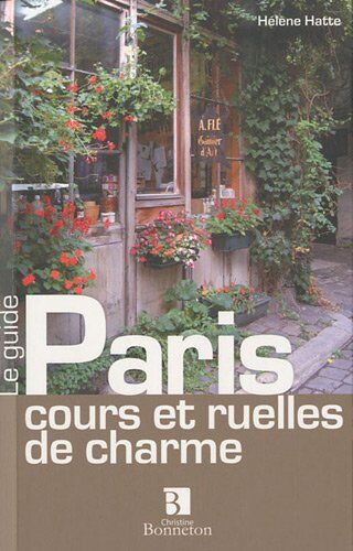 Hélène Hatte Paris, Cours Et Ruelles De Charme