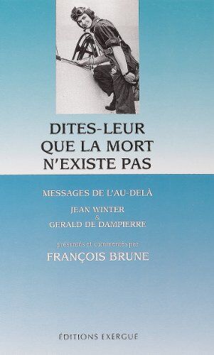 Jean Winter Dites-Leur Que La Mort N'Existe Pas : Messages De L'Au-Delà (Articles Sans C)