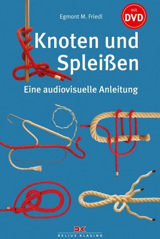 Friedl, Egmont M. Knoten Und Spleißen: Eine Audiovisuelle Anleitung (Mit Dvd)