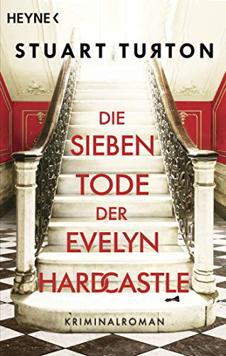 Stuart Turton Die Sieben Tode Der Evelyn Hardcastle: Kriminalroman