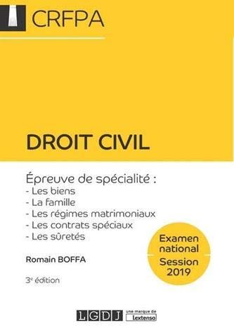 Droit Civil - Crfpa - Examen National Session 2019: Épreuve De Spécialité : Les Biens, La Famille, Les Régimes Matrimoniaux, Les Contrats Spéciaux, Les Sûretés (3e Édition)