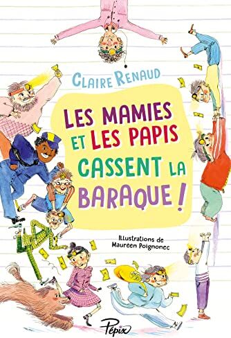 Claire Renaud Les Mamies Et Les Papis Cassent La Baraque !