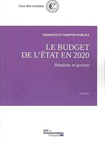 Cour des comptes Le Budget De L'Etat - Résultats Et Gestion: Avril 2021