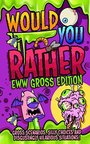 Hayden Fox Would You Rather - Eww Gross Edition: The Ultimate Yucky Interactive Game Book For Kids Filled With Gross Scenarios, Silly Choices, And Disgustingly ... The Whole Family Will Love (Or Hate!)