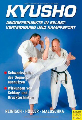 Stefan Reinisch Kyusho - Angriffspunkte In Selbstverteidigung Und Kampfsport: Angriffspunkte In Selbstverteidigung Und Kampfsport. Schwachstellen Des Gegners Ausnutzen. Wirkungen Von Schlag- Und Drucktechniken