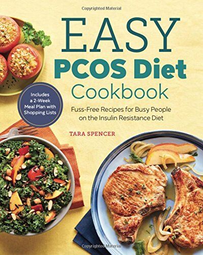 Tara Spencer The Easy Pcos Diet Cookbook: Fuss-Free Recipes For Busy People On The Insulin Resistance Diet