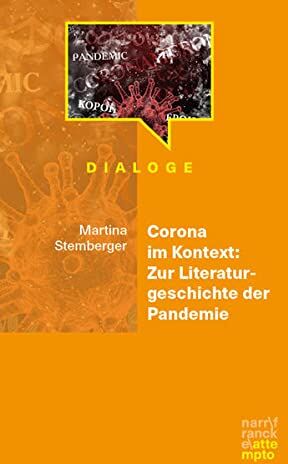 Martina Stemberger Corona Im Kontext: Zur Literaturgeschichte Der Pandemie (Dialoge)