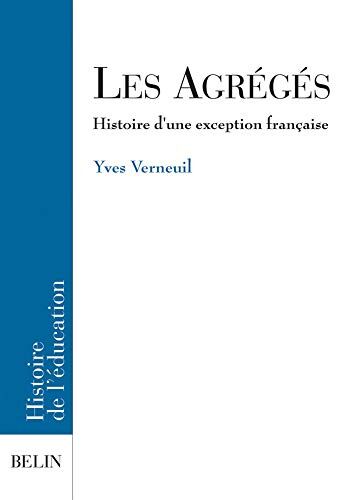 Yves Verneuil Les Agrégés : Histoire D'Une Exception Française (Biblio Sc.Hum.)