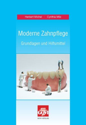 Herbert Michel Moderne Zahnpflege: Grundlagen Und Hilfsmittel. Schriftenreihe Der Bayerischen Landesapothkerkammer Heft 75