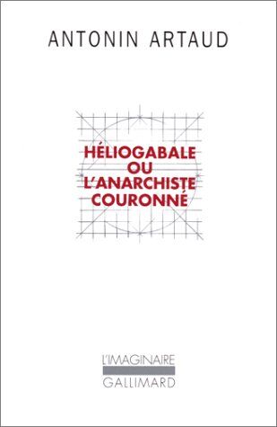 Antonin Artaud Héliogabale, Ou, L'Anarchiste Couronné