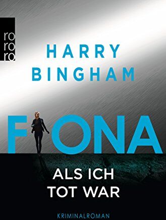 Harry Bingham Fiona: Als Ich Tot War (Fiona Griffiths, Band 3)