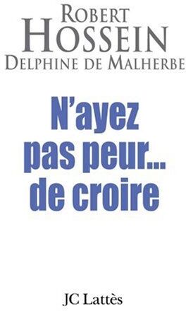 Robert Hossein N'Ayez Pas Peur. De Croire