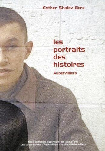 Esther Shalev-Gerz Aubervilliers, Portraits Des Histoires (Pb)