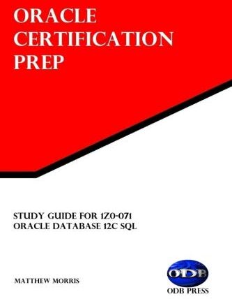 Matthew Morris Study Guide For 1z0-071: Oracle Database 12c Sql: Oracle Certification Prep