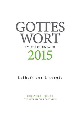 Christoph Heinemann Gottes Wort Im Kirchenjahr: 2015. Lesejahr B - Band 3: Die Zeit Nach Pfingsten. Beiheft Zur Liturgie