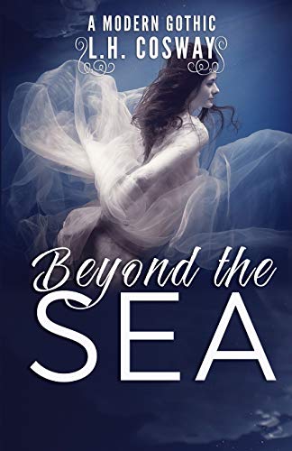 L.H. Cosway Beyond The Sea: A Modern Gothic Romance