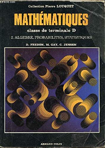 Louquet Mathematiques Terminale D Tome 2 Algebre Probabilites Statistiques