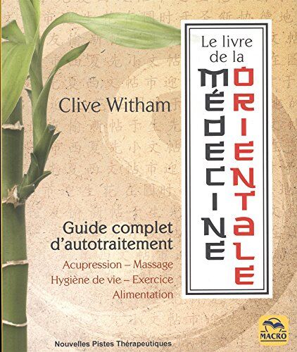 Le Livre De La Médecine Orientale : Guide Complet D'Autotraitement