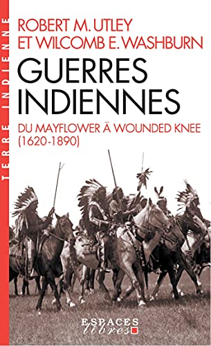 Utley, Robert M. Guerres Indiennes: Du Mayflower À Wounded Knee