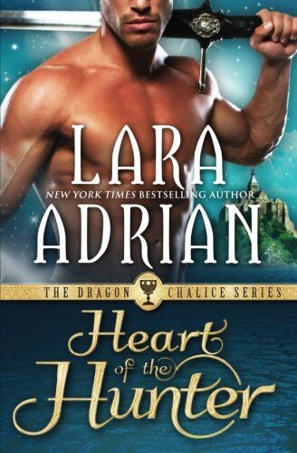 Lara Adrian Heart Of The Hunter (Dragon Chalice, Band 1)