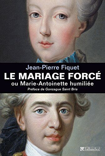 Jean-Pierre Fiquet Le Mariage Forcé Ou Marie-Antoinette Humiliée