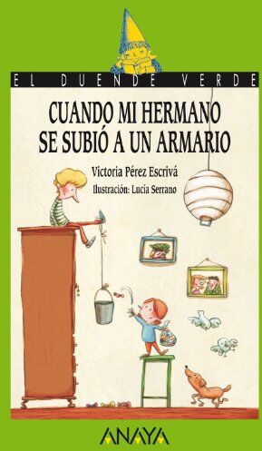 Victoria Pérez Escrivá Cuando Mi Hermano Se Subió A Un Armario (Literatura Infantil - El Duende Verde)