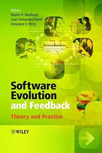 Madhavji, Nazim H. Software Evolution And Feedback: Theory And Practice
