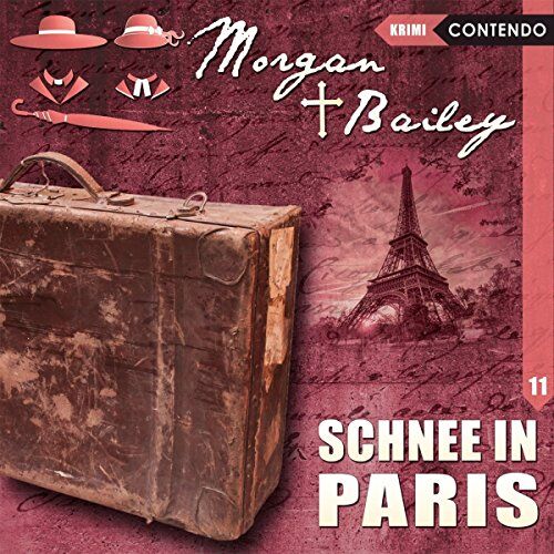 Markus Topf Morgan & Bailey 11: Schnee In Paris (Morgan & Bailey - Mit Schirm, Charme Und Gottes Segen)