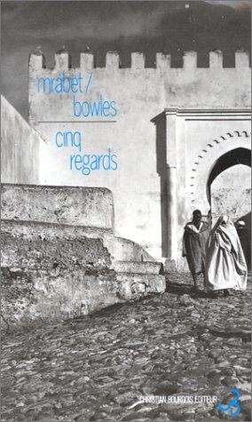 Paul Bowles Cinq Regards (Chr.Bourgois)