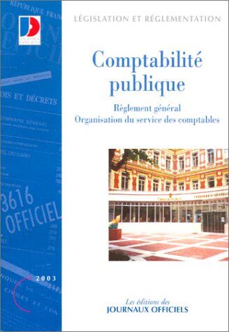 Collectif Comptabilité Publique : Règlement Général, Organisation Du Service Des Comptables