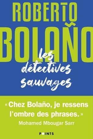 Roberto Bolaño Les Détectives Sauvages