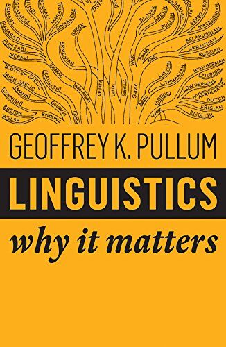 Pullum, Geoffrey K. Linguistics: Why It Matters