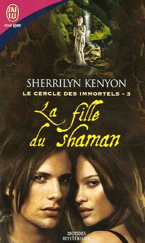 Sherrilyn Kenyon Le Cercle Des Immortels, Tome 3 : La Fille Du Shaman