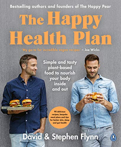 David Flynn The Happy Health Plan: Simple And Tasty Plant-Based Food To Nourish Your Body Inside And Out