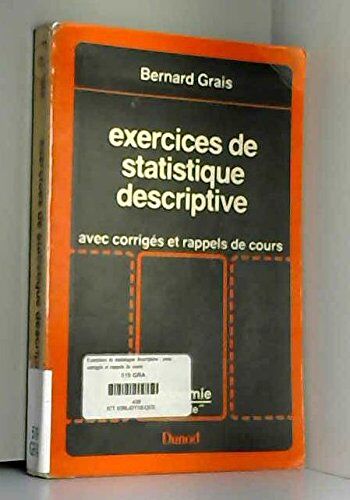 Grais Exercices De Statistique Descriptive : Avec Corriges Et Rappels De Cours (Economie Module)