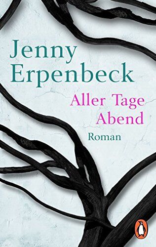 Jenny Erpenbeck Aller Tage Abend: Roman