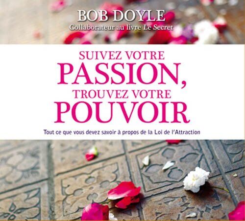 Bob Doyle Suivez Votre Passion, Trouvez Votre Pouvoir - Livre Audio 2 Cd