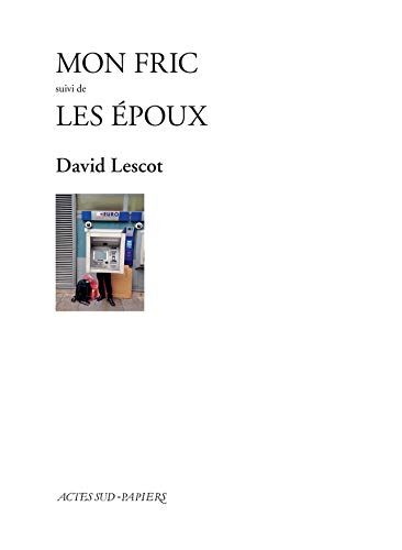 David Lescot Mon Fric Suivi De Les Epoux (Le Théâtre D'Actes Sud-Papiers)