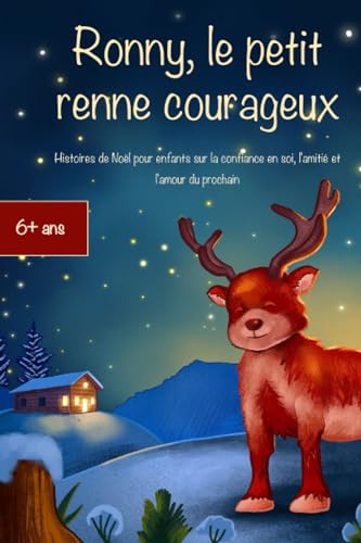 Aurélie Louise Ronny, Le Petit Renne Courageux: Histoires De Noël Pour Enfants Sur La Confiance En Soi, L'Amitié Et L'Amour Du Prochain
