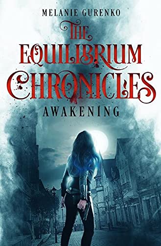 Melanie Gurenko The Equilibrium Chronicles: Awakening