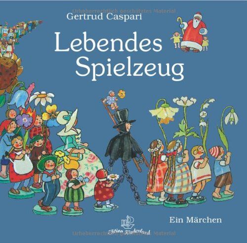 Heinrich Meise Edition Kinderland: Lebendes Spielzeug: Ein Märchen