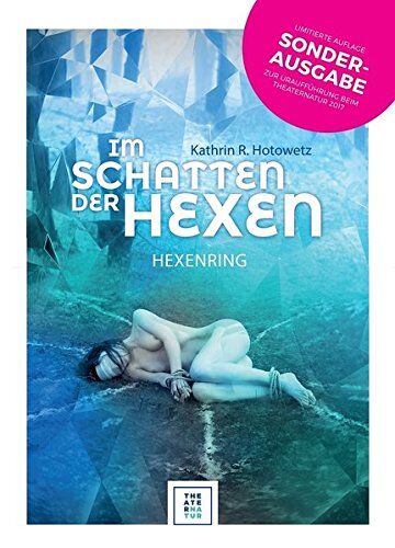 Hotowetz, Kathrin R. Im Schatten Der Hexen: Hexenring - Sonderausgabe Theaternatur-Premiere