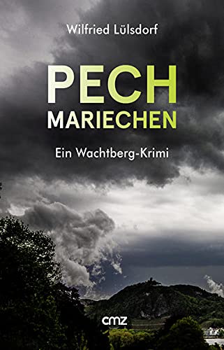 Wilfried Lülsdorf Pechmariechen: Ein Wachtberg-Krimi