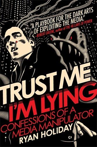 Ryan Holiday Trust Me, I'M Lying