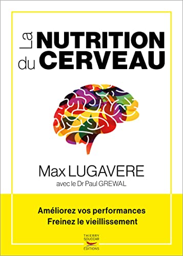 Max Lugavere La Nutrition Du Cerveau - Améliorez Vos Performances, Freinez Le Vieillissement