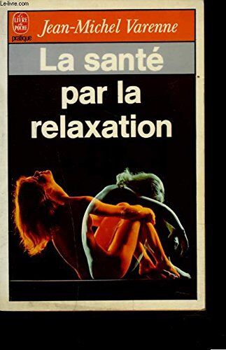 Varenne J. M. La Sante Par La Relaxation (Ldp Prat.Divers)